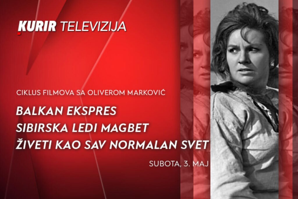 CIKLUS FILMOVA SA OLIVEROM MARKOVIĆ VIKENDIMA MAJA NA KURIR TV, NE PROPUSTITE – povodom sto godina od rođenja dive