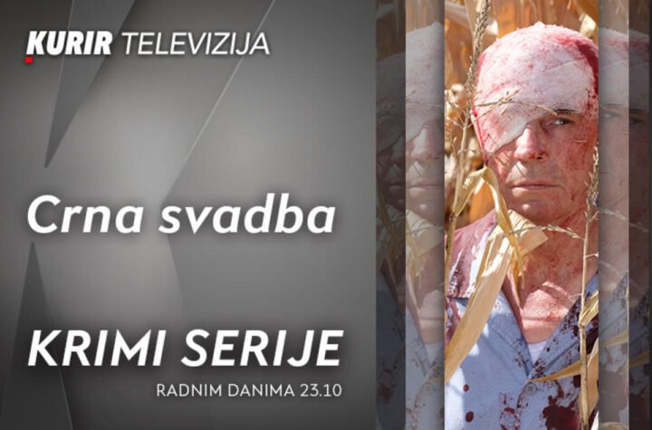 SERIJA „CRNA SVADBA” OD PETKA 23. MAJA NA KURIR TELEVIZIJI – ne propustite!