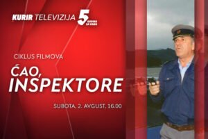 FILM “ĆAO, INSPEKTORE” U SUBOTU, 2. JULA OD 16.00 NA KURIRU! - svake subote tokom avgusta emitujemo ciklus filmova