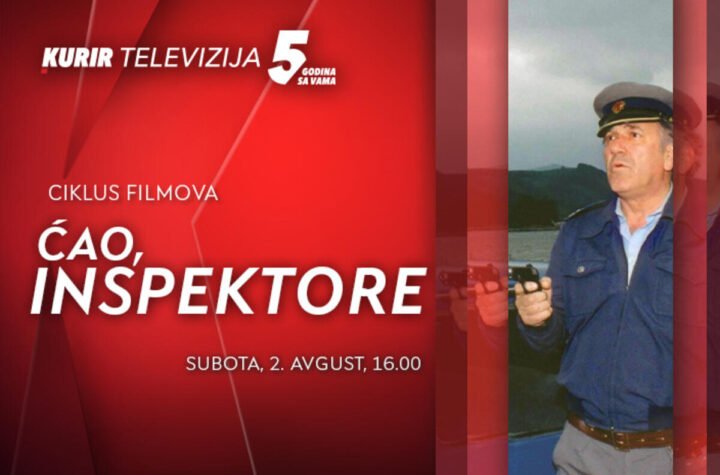 FILM “ĆAO, INSPEKTORE” U SUBOTU, 2. JULA OD 16.00 NA KURIRU! - svake subote tokom avgusta emitujemo ciklus filmova