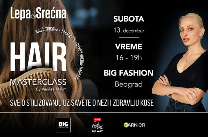 LEPA&SREĆNA HAIR MASTERCLASS BY VASILISA MALJM: Neka vaša kosa zablista u prazničnim noćima