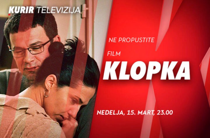 NE PROPUSTITE FILM “KLOPKA” VEČERAS OD 23.00, NA KURIR TELEVIZIJI!