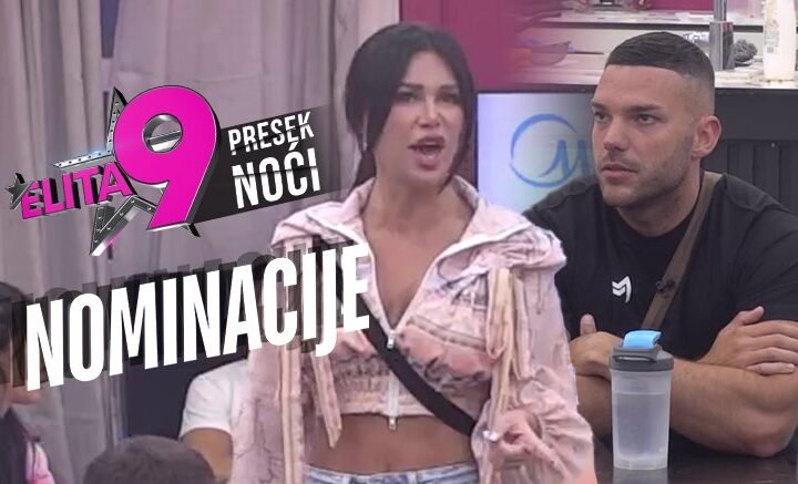 Burna noć u Eliti: Čak pet takmičara nominovano za izbacivanje!