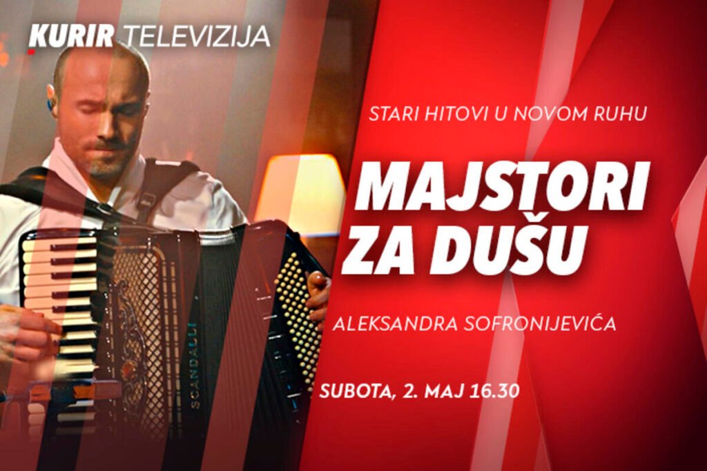 MUZIKA KAO LEK ZA DUŠU KROZ EMISIJU „MAJSTORI ZA DUŠU“ - DANAS OD 16.20 NA KURIR TELEVIZIJI