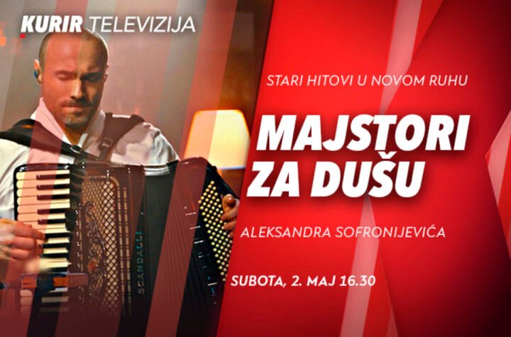 MUZIKA KAO LEK ZA DUŠU KROZ EMISIJU „MAJSTORI ZA DUŠU“ - DANAS OD 16.20 NA KURIR TELEVIZIJI