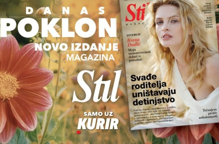 NE PROPUSTITE NOVI BROJ MAGAZINA STIL - UZ DANAŠNJU DNEVNU NOVINU KURIR