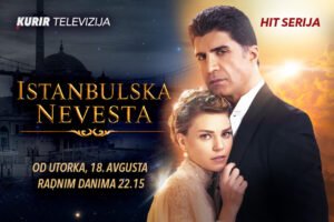 “SULTANIJI KOSEM” PRIDRUŽUJE SE SERIJA – “ISTANBULSKA NEVESTA” od 18. avgusta na Kurir TV, radnim danima od 22.15